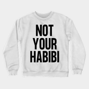 Not your habibi Crewneck Sweatshirt